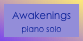Awakenings
piano solo